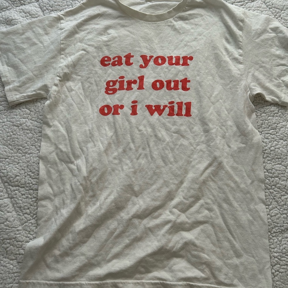 Graphic Tee “eat your girl out or i will”